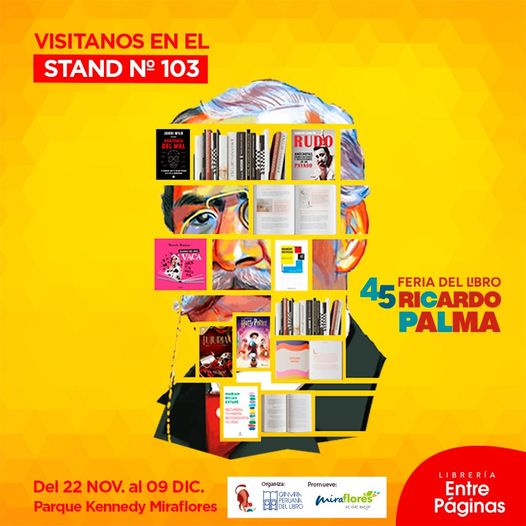 Puede ser una imagen de texto que dice "VISITANOS EN EL STAND N 103 RUDO VACA 45 45RICARDO RI ICARDO FERIA DEL FERIADELLBRO LBRO PALMA Del 22 NOV. al 09 DIC. Parque Kennedy Miraflores Oiganiza: Promueve: MONMRA B9DELLBRO miraflores LIBRERIA Entre Páginas"